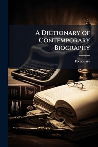 A Dictionary of Contemporary Biography