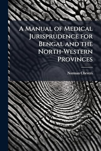 A Manual of Medical Jurisprudence for Bengal and the North-Western Provinces