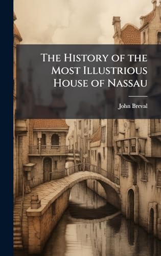 The History of the Most Illustrious House of Nassau