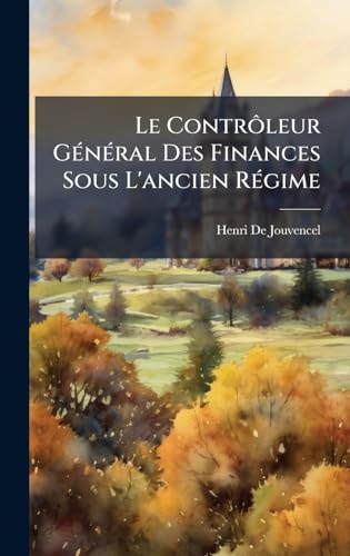 Le ContrÃ´leur GÃ©nÃ©ral Des Finances Sous L'ancien RÃ©gime