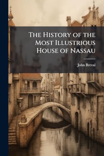 The History of the Most Illustrious House of Nassau