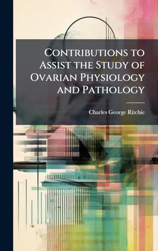 Contributions to Assist the Study of Ovarian Physiology and Pathology