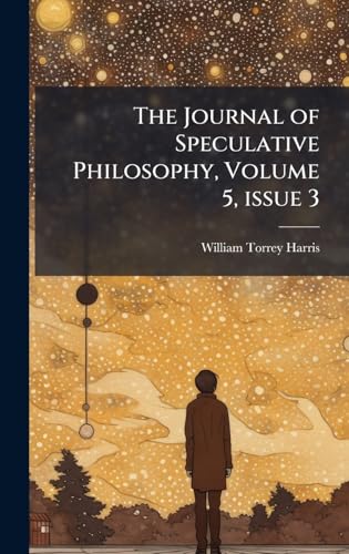 The Journal of Speculative Philosophy, Volume 5, issue 3