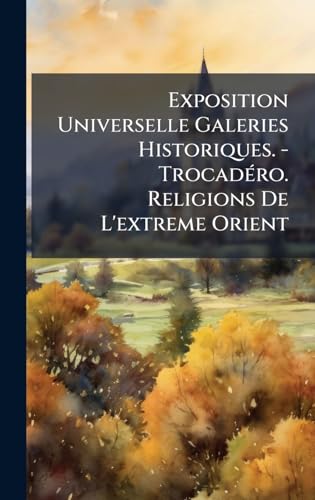 Exposition Universelle Galeries Historiques. - TrocadÃ©ro. Religions De L'extreme Orient