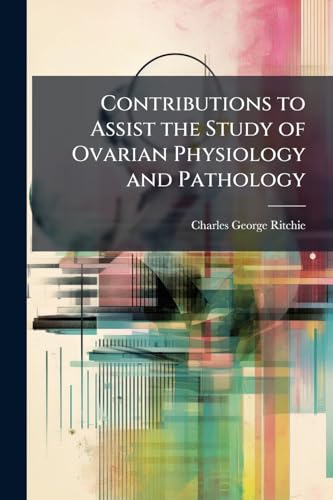 Contributions to Assist the Study of Ovarian Physiology and Pathology