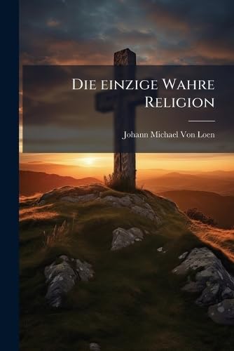 Die einzige Wahre Religion
