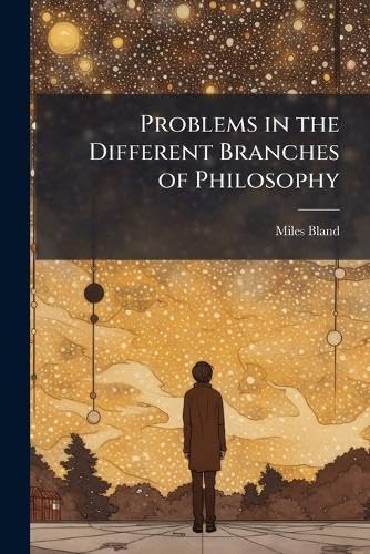 Problems in the Different Branches of Philosophy