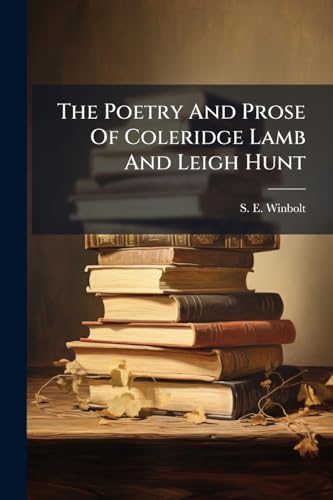 The Poetry And Prose Of Coleridge Lamb And Leigh Hunt