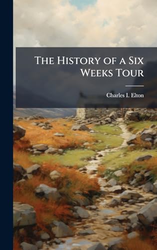 The History of a Six Weeks Tour