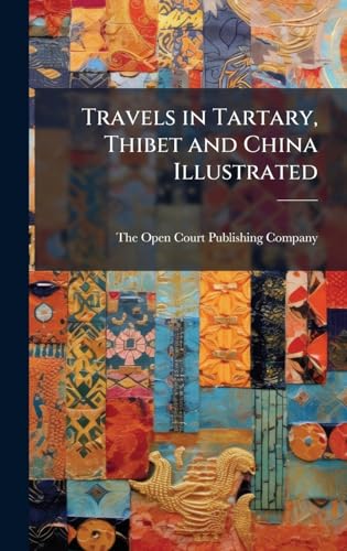 Travels in Tartary, Thibet and China Illustrated