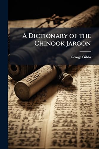 A Dictionary of the Chinook Jargon