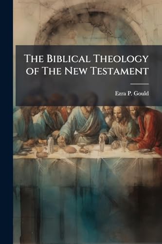 The Biblical Theology of The New Testament