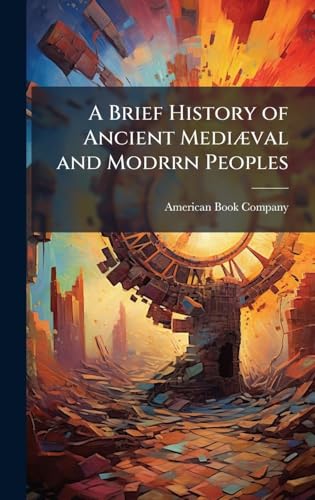 A Brief History of Ancient MediÃ¦val and Modrrn Peoples