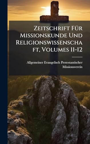 Zeitschrift FÃ¼r Missionskunde Und Religionswissenschaft, Volumes 11-12