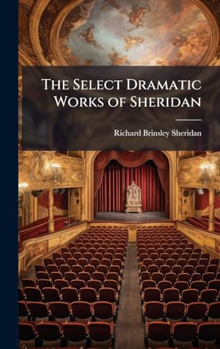 The Select Dramatic Works of Sheridan