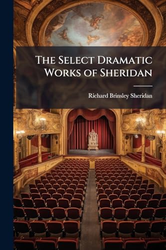 The Select Dramatic Works of Sheridan