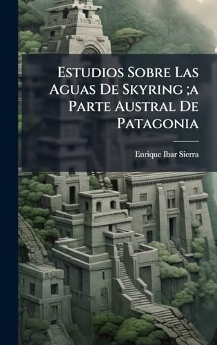 Estudios Sobre Las Aguas De Skyring ;a Parte Austral De Patagonia