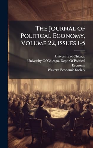 The Journal of Political Economy, Volume 22,Â issues 1-5