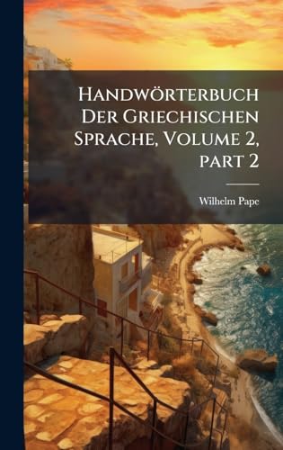 HandwÃ¶rterbuch Der Griechischen Sprache, Volume 2, part 2