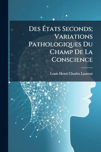 Des Ãtats Seconds; Variations Pathologiques Du Champ De La Conscience