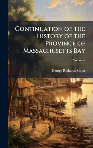 Continuation of the History of the Province of Massachusetts Bay