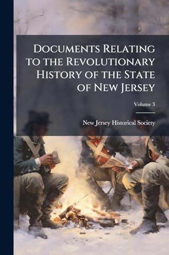 Documents Relating to the Revolutionary History of the State of New Jersey