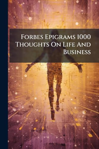 Forbes Epigrams 1000 Thoughts On Life And Business