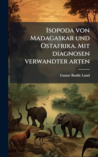 Isopoda von Madagaskar und Ostafrika. Mit diagnosen verwandter arten