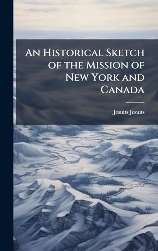 An Historical Sketch of the Mission of New York and Canada