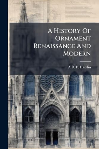 A History Of Ornament Renaissance And Modern