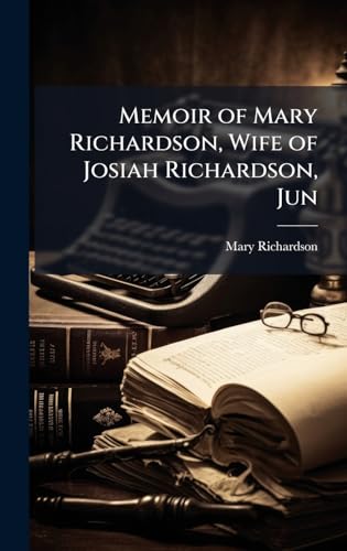 Memoir of Mary Richardson, Wife of Josiah Richardson, Jun