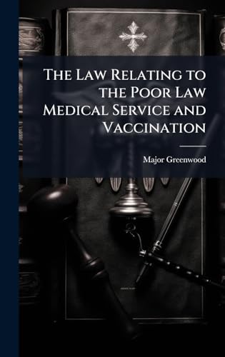 The Law Relating to the Poor Law Medical Service and Vaccination