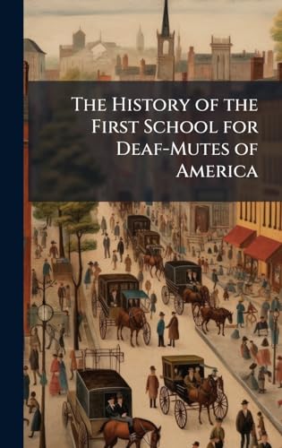 The History of the First School for Deaf-Mutes of America