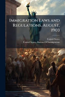 Immigration Laws and Regulations. August, 1903