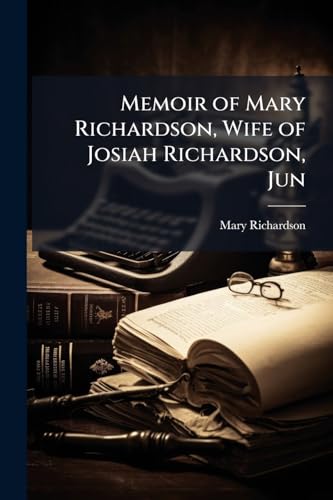 Memoir of Mary Richardson, Wife of Josiah Richardson, Jun