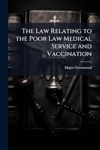 The Law Relating to the Poor Law Medical Service and Vaccination
