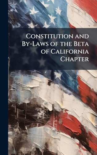 Constitution and By-Laws of the Beta of California Chapter