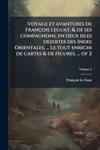 Voyage et avantures de FranÃ§ois Leguat, & de ses compagnons, en deux isles desertes des Indes Orientales. ... Le tout enrichi de cartes & de figures. ... of 2