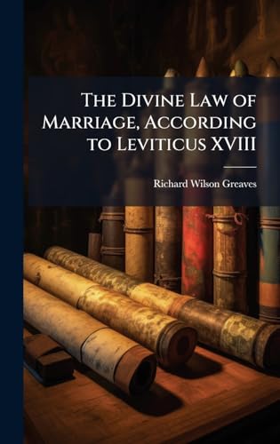The Divine Law of Marriage, According to Leviticus XVIII