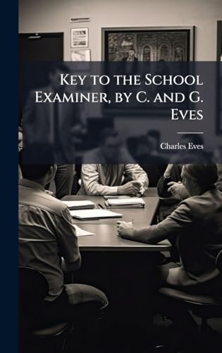 Key to the School Examiner, by C. and G. Eves