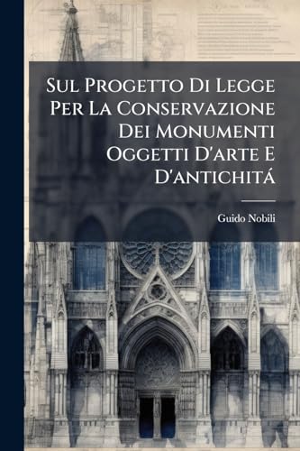 Sul Progetto Di Legge Per La Conservazione Dei Monumenti Oggetti D'arte E D'antichitÃ¡