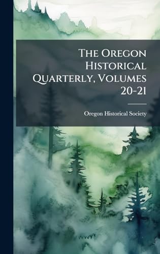 The Oregon Historical Quarterly, Volumes 20-21