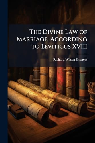 The Divine Law of Marriage, According to Leviticus XVIII