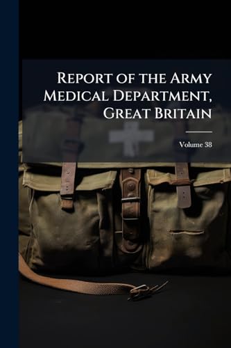 Report of the Army Medical Department, Great Britain