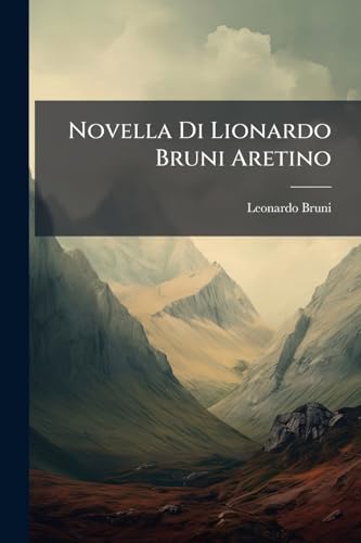 Novella Di Lionardo Bruni Aretino