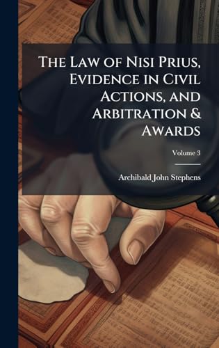 The Law of Nisi Prius, Evidence in Civil Actions, and Arbitration & Awards