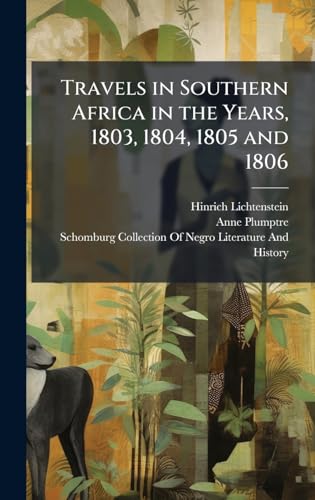 Travels in Southern Africa in the Years, 1803, 1804, 1805 and 1806