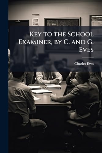 Key to the School Examiner, by C. and G. Eves