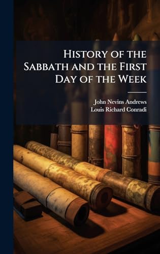 History of the Sabbath and the First Day of the Week
