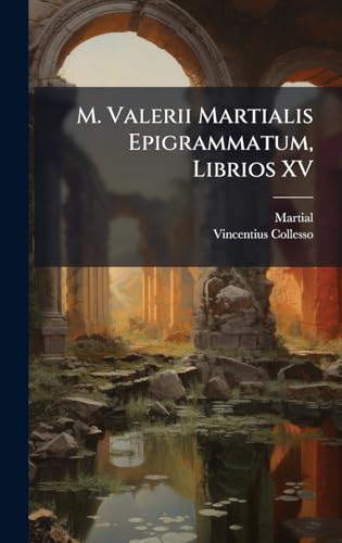 M. Valerii Martialis Epigrammatum, Librios XV